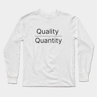 Quality Over Quantity Long Sleeve T-Shirt